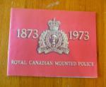 Royal Canadian Mounted Police 1873-1973 Booklet