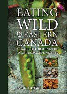 Foraging Guide to Eastern Canada’s Wild Foods
