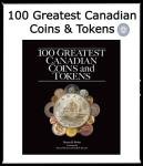 100 Greatest Canadian Coins & Tokens Reference Guide
