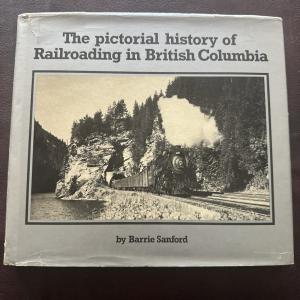 Railroading in British Columbia: A Pictorial History