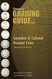 Canadian & Colonial Decimal Coins Grading Guide