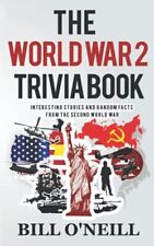 WW2 Trivia Book: Fascinating Stories, Random Facts
