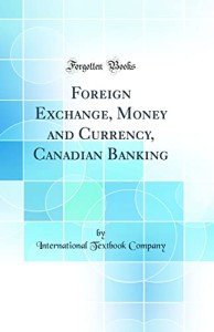 Classic Reprint: Canadian Banking & Currency History