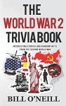 WW2 Trivia Book: Fascinating Stories, Random Facts