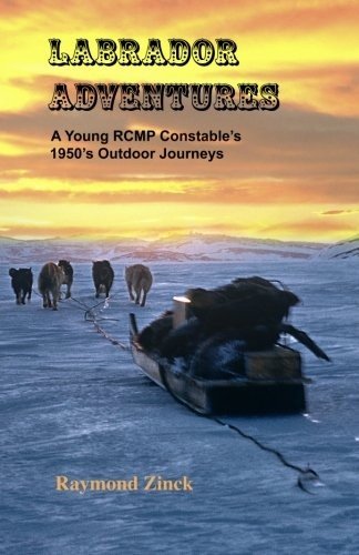 Labrador Adventures: RCMP Constable's 1950s Journeys