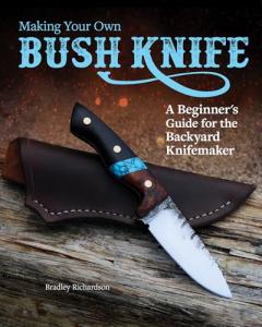 Beginner’s Guide to Making Your Own Bush Knife