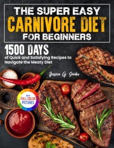 Easy Carnivore Diet for Beginners: 1500 Recipes