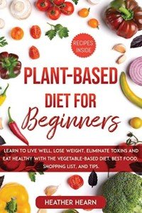 Beginner's Plant-Based Diet: Eat Healthy & Lose Weight
