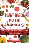 Beginner's Plant-Based Diet: Eat Healthy & Lose Weight