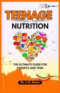 Teen Nutrition: Essential Guide for Parents and Teens