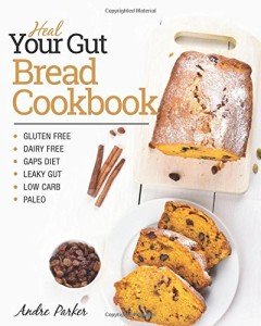 Gut-Healing Bread Cookbook: Gluten-Free & Paleo Recipes