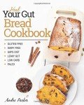 Gut-Healing Bread Cookbook: Gluten-Free & Paleo Recipes