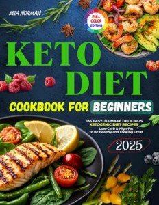 Beginner's Keto Cookbook: 135 Easy Low-Carb Recipes