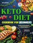 Beginner's Keto Cookbook: 135 Easy Low-Carb Recipes