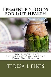 Gut Health Boosting Fermented Foods: Kimchi & Sauerkraut