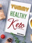 Keto Meal Prep Cookbook for Beginners: Eat Yummy!