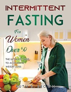 Intermittent Fasting for Women Over 50: Weight Loss Guide