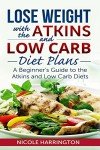 Atkins and Low Carb Diets: Your Beginner's Guide