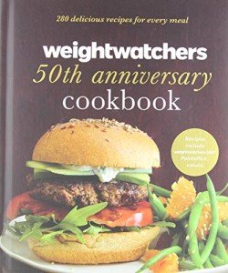 Weight Watchers 50th Anniversary Cookbook: 280 Recipes