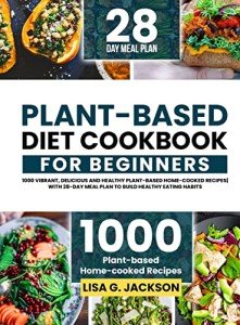 Beginner's Plant-Based Diet Cookbook with Meal Plan