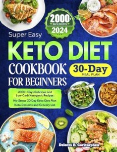 Easy Keto Cookbook for Beginners: 2000+ Recipes