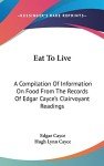 Eat To Live: Edgar Cayce's Food Insights