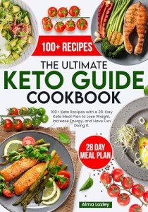 Keto Cookbook: 100+ Recipes & 28-Day Meal Plan