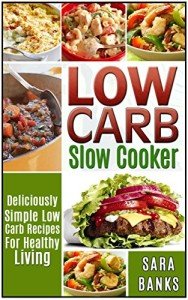 Low Carb Slow Cooker Recipes for Healthy Living