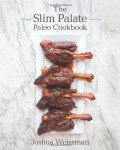 Slim Palate Paleo Cookbook by Joshua Weissman