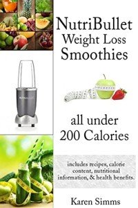 NutriBullet Smoothies: 200-Calorie Weight Loss Recipes