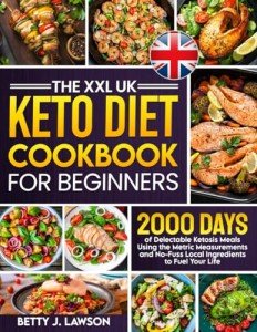 Beginner's Keto Cookbook: 2000 Easy Metric Recipes