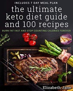 The Ultimate Keto Diet Guide & 100 Recipes: Bonus 7 Day Meal Planner - Burn Fat Fast & Stop Counting: Burn Fat Fast & Stop Counting Calories Forever
