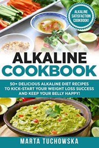 Alkaline Cookbook: 50+ Tasty Recipes for Weight Loss