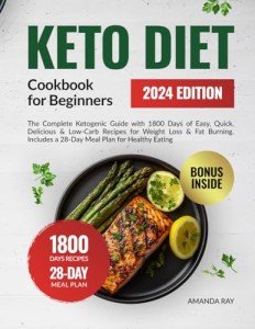 “Beginner’s Keto Cookbook: 1800 Easy Low-Carb Recipes”