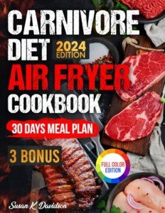 Carnivore Diet Air Fryer Cookbook with 30-Day Plan