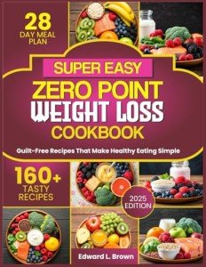 Zero Point Weight Loss Cookbook: Simple Guilt-Free Recipes