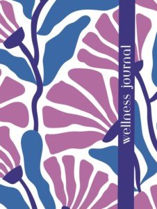 Wellness Journal: Your Guide to Health and Happiness