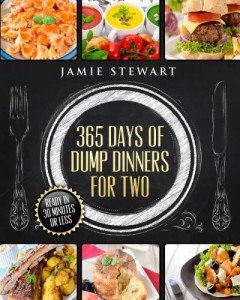 Quick & Easy Dump Dinners for Two: 365 Recipes