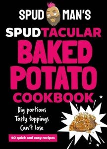 Spudtacular Baked Potato Cookbook: Festive Recipes Inside
