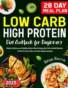 Easy Low-Carb, High-Protein Cookbook for Beginners