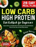 Easy Low-Carb, High-Protein Cookbook for Beginners