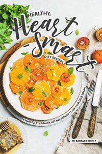Heart-Smart Low-Calorie & Low-Carb Recipe Cookbook