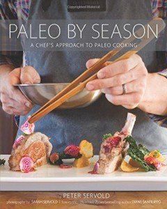 Paleo By Season: Chef's Guide to Paleo Cooking
