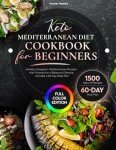 Keto Mediterranean Diet Cookbook with 60-Day Meal Plan