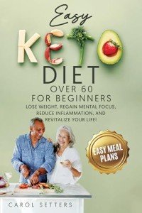 Keto Diet for Beginners Over 60: Transform Your Life!