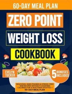 Zero Point Weight Loss Cookbook with Meal Plan