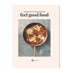 Feel Good Food Cookbook: 100+ Healthy Recipes