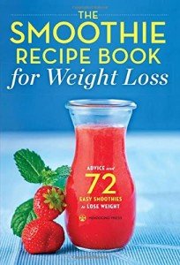 Weight Loss Smoothie Recipe Book with 72 Easy Recipes