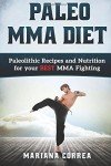 Paleo MMA Diet: Recipes for Ultimate Fighting Fuel