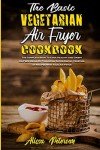 Vegetarian Air Fryer Cookbook for Healthy Meals
